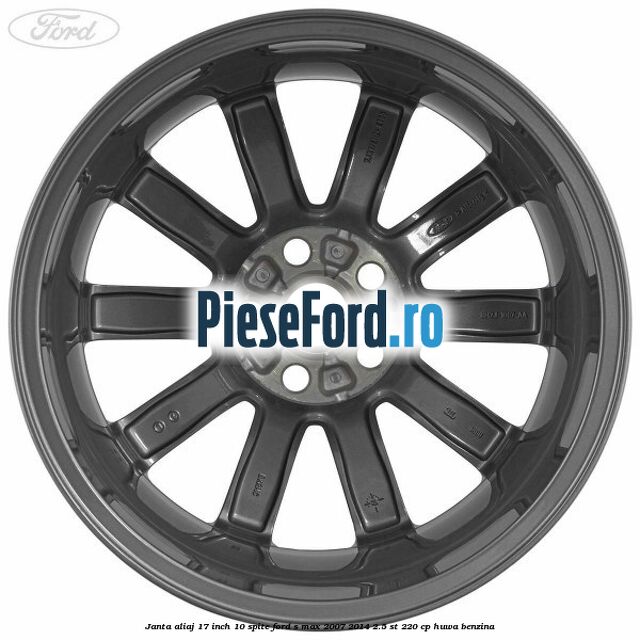 Janta aliaj 17 inch, 10 spite Ford S-Max 2007-2014 2.5 ST 220 cp Janta aliaj 17 inch, 10 spite Ford S-Max 2007-2014 2.5 ST 220 cp HUWA benzina