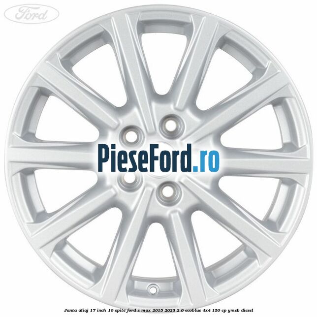 Janta aliaj 17 inch, 10 spite Ford S-Max 2015-2023 2.0 EcoBlue 4x4 150 cp YMCB diesel