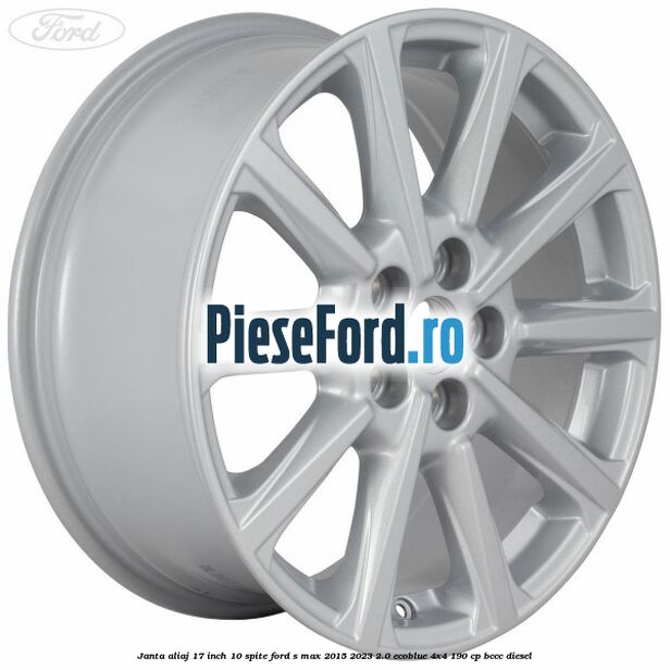 Janta aliaj 17 inch, 10 spite Ford S-Max 2015-2023 2.0 EcoBlue 4x4 190 cp BCCC diesel