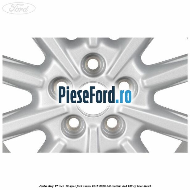 Janta aliaj 17 inch, 10 spite Ford S-Max 2015-2023 2.0 EcoBlue 4x4 190 cp BCCC diesel