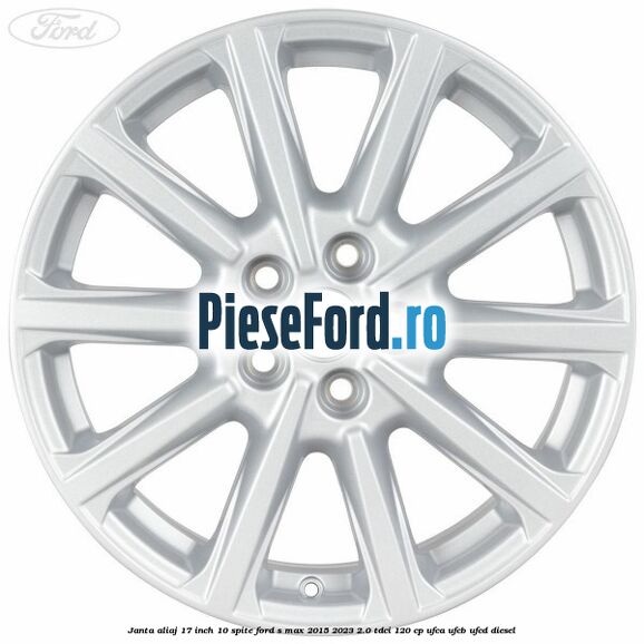 Janta aliaj 17 inch, 10 spite Ford S-Max 2015-2023 2.0 TDCi 120 cp UFCA, UFCB, UFCD diesel