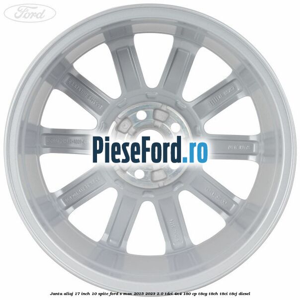 Janta aliaj 17 inch, 10 spite Ford S-Max 2015-2023 2.0 TDCi 4x4 180 cp Janta aliaj 17 inch, 10 spite Ford S-Max 2015-2023 2.0 TDCi 4x4 180 cp T8CG, T8CH, T8CI, T8CJ diesel