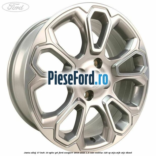 Janta aliaj 17 inch, 10 spite, gri Ford EcoSport 2019-2023 1.5 TDCi EcoBlue 125 cp ZTJA, ZTJB, ZTJC diesel
