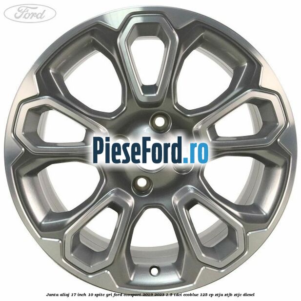 Janta aliaj 17 inch, 10 spite, gri Ford EcoSport 2019-2023 1.5 TDCi EcoBlue 125 cp ZTJA, ZTJB, ZTJC diesel
