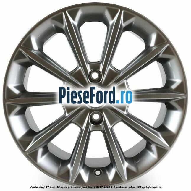 Janta aliaj 17 inch, 10 spite gri nichel Ford Fiesta 2017-2023 1.0 EcoBoost mHEV 155 cp Janta aliaj 17 inch, 10 spite gri nichel Ford Fiesta 2017-2023 1.0 EcoBoost mHEV 155 cp BZJA Hybrid