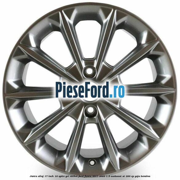 Janta aliaj 17 inch, 10 spite gri nichel Ford Fiesta 2017-2023 1.5 EcoBoost ST 200 cp YZJA benzina