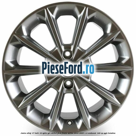 Janta aliaj 17 inch, 10 spite gri nichel Ford Fiesta Active 2018-2023 1.0 EcoBoost 140 cp Janta aliaj 17 inch, 10 spite gri nichel Ford Fiesta Active 2018-2023 1.0 EcoBoost 140 cp YYJE benzina