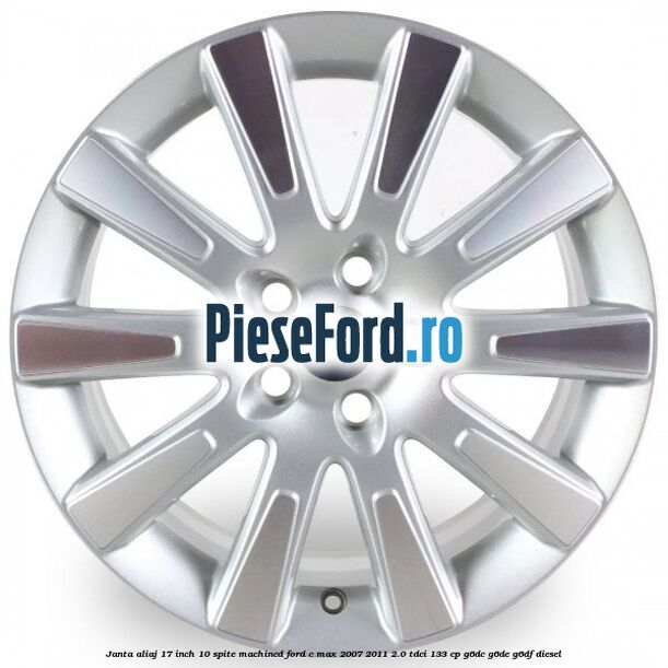 Janta aliaj 17 inch, 10 spite machined Ford C-Max 2007-2011 2.0 TDCi 133 cp G6DC, G6DE, G6DF diesel