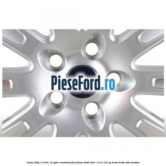 Janta aliaj 17 inch, 10 spite machined Ford Focus 2008-2011 1.6 Ti 115 cp Janta aliaj 17 inch, 10 spite machined Ford Focus 2008-2011 1.6 Ti 115 cp HXDA, HXDB, SIDA benzina