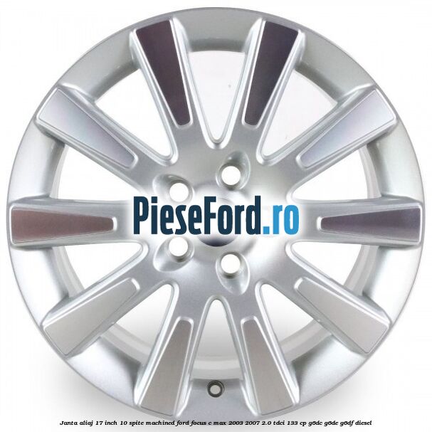 Janta aliaj 17 inch, 10 spite machined Ford Focus C-Max 2003-2007 2.0 TDCi 133 cp G6DC, G6DE, G6DF diesel