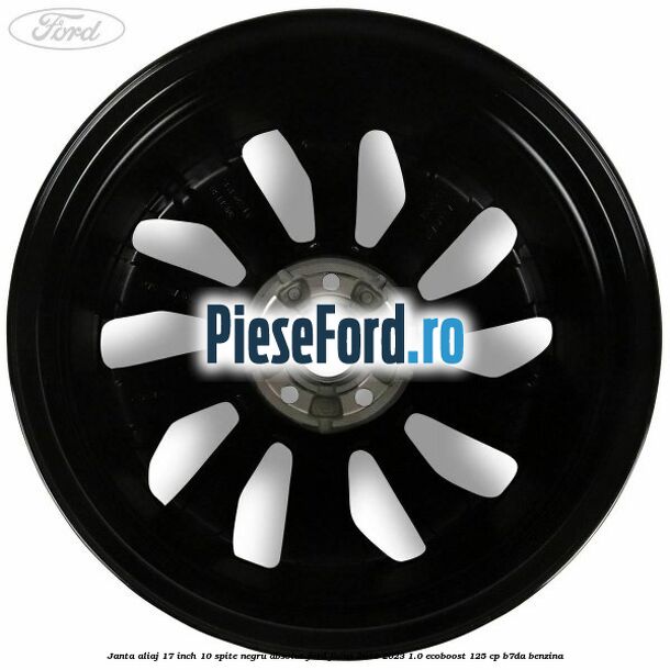 Janta aliaj 17 inch, 10 spite negru absolut Ford Focus 2019-2023 1.0 EcoBoost 125 cp B7DA benzina