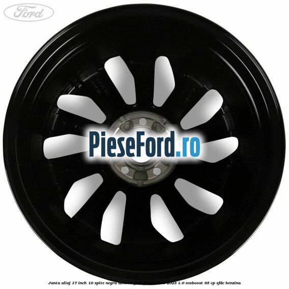 Janta aliaj 17 inch, 10 spite negru absolut Ford Focus 2019-2023 1.0 EcoBoost 85 cp Janta aliaj 17 inch, 10 spite negru absolut Ford Focus 2019-2023 1.0 EcoBoost 85 cp SFDC benzina