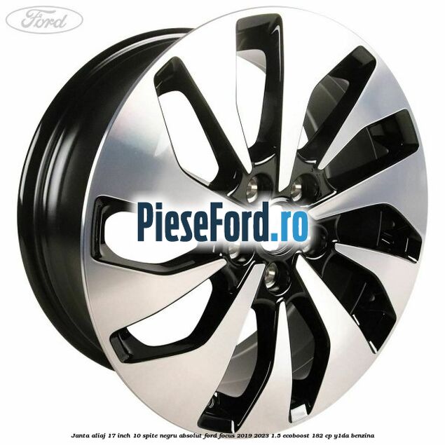 Janta aliaj 17 inch, 10 spite negru absolut Ford Focus 2019-2023 1.5 EcoBoost 182 cp Y1DA benzina
