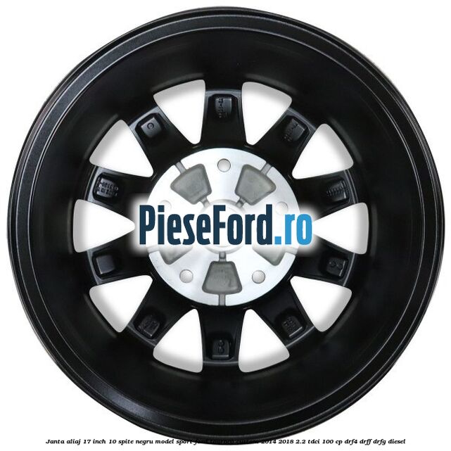 Janta aliaj 17 inch, 10 spite negru model sport Ford Tourneo Custom 2014-2018 2.2 TDCi 100 cp DRF4, DRFF, DRFG diesel