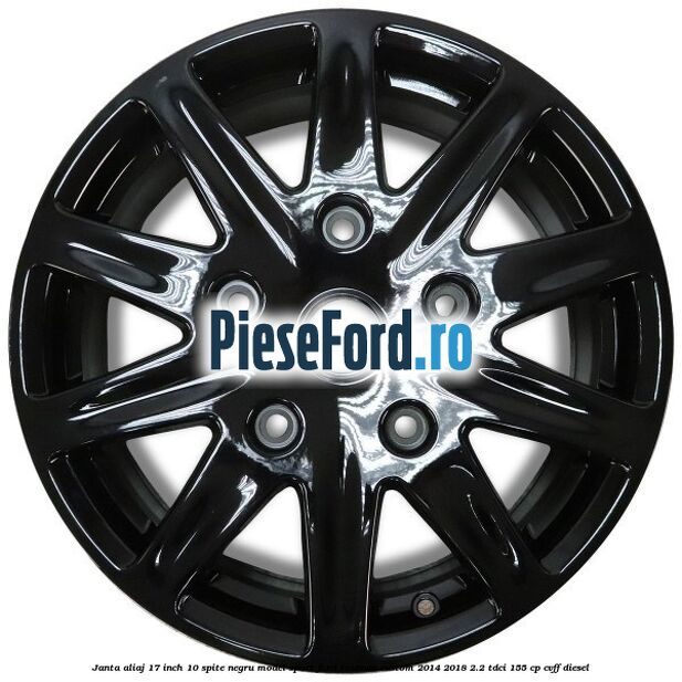 Janta aliaj 17 inch, 10 spite negru model sport Ford Tourneo Custom 2014-2018 2.2 TDCi 155 cp CVFF diesel