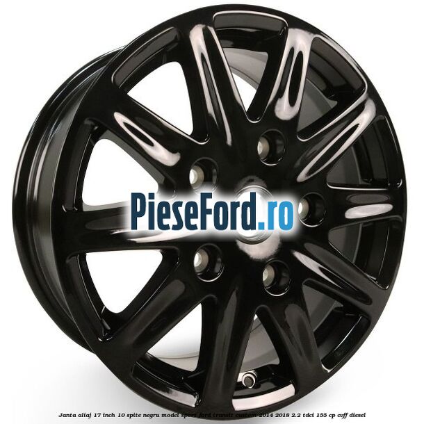 Janta aliaj 17 inch, 10 spite negru model sport Ford Transit Custom 2014-2018 2.2 TDCi 155 cp CVFF diesel