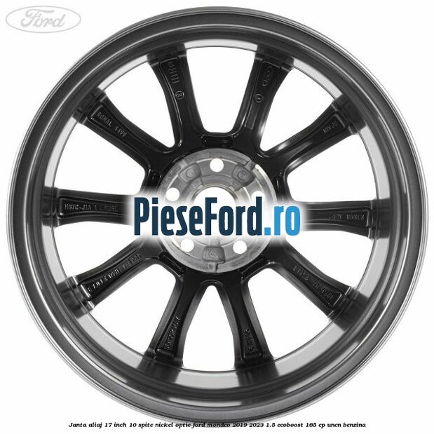 Janta aliaj 17 inch, 10 spite nickel optic Ford Mondeo 2019-2023 1.5 EcoBoost 165 cp UNCN benzina