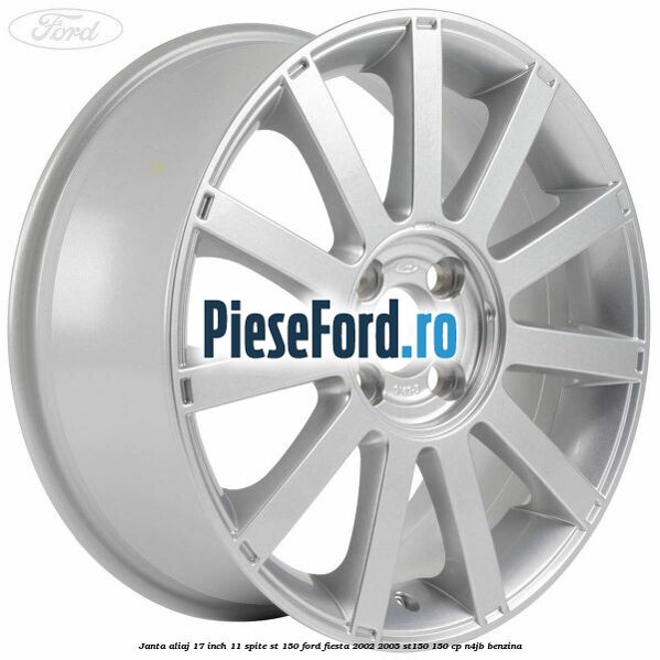 Janta aliaj 17 inch, 11 spite ST 150 Ford Fiesta 2002-2005 ST150 150 cp N4JB benzina