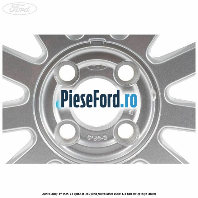 Janta aliaj 17 inch, 11 spite ST 150 Ford Fiesta 2005-2008 1.4 TDCi 68 cp N4JB diesel