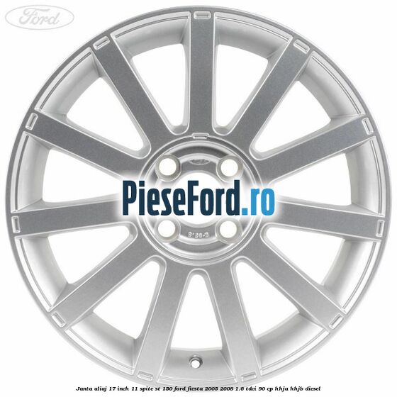 Janta aliaj 17 inch, 11 spite ST 150 Ford Fiesta 2005-2008 1.6 TDCi 90 cp HHJA, HHJB diesel