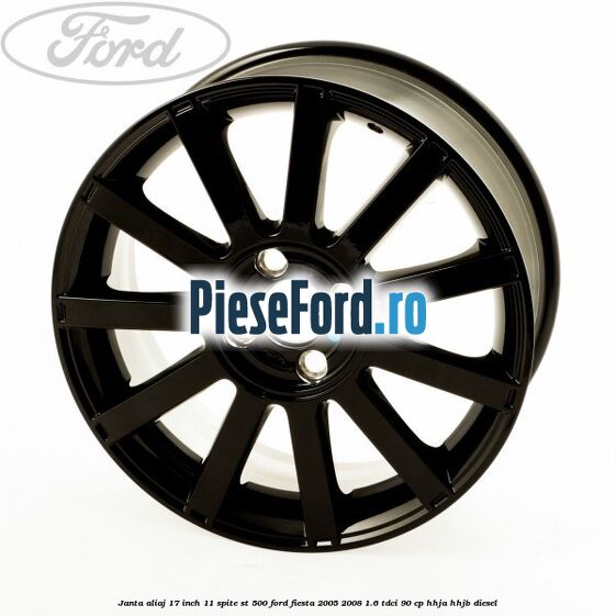 Janta aliaj 17 inch, 11 spite ST 500 Ford Fiesta 2005-2008 1.6 TDCi 90 cp HHJA, HHJB diesel
