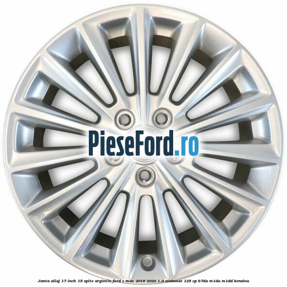 Janta aliaj 17 inch, 15 spite argintiu Ford C-Max 2016-2020 1.0 EcoBoost 125 cp B7DA, M1DA, M1DD benzina