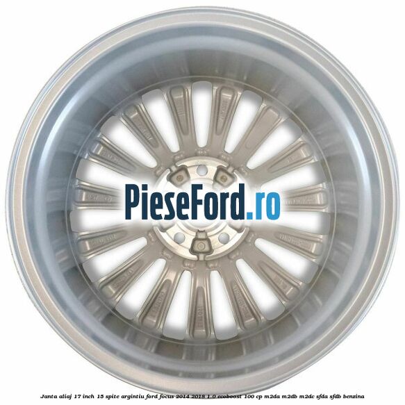 Janta aliaj 17 inch, 15 spite argintiu Ford Focus 2014-2018 1.0 EcoBoost 100 cp M2DA, M2DB, M2DC, SFDA, SFDB benzina