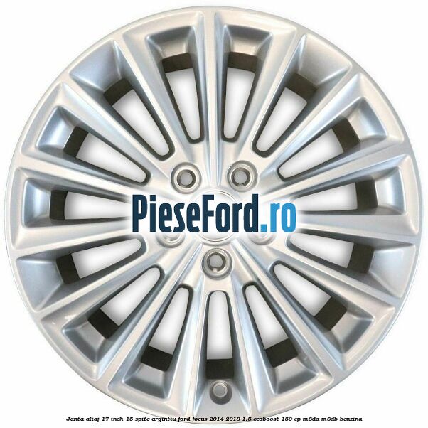 Janta aliaj 17 inch, 15 spite argintiu Ford Focus 2014-2018 1.5 EcoBoost 150 cp M8DA, M8DB benzina