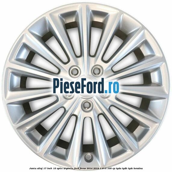 Janta aliaj 17 inch, 15 spite argintiu Ford Focus 2014-2018 1.6 Ti 105 cp IQDA, IQDB, IQDC benzina