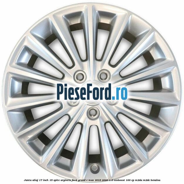 Janta aliaj 17 inch, 15 spite argintiu Ford Grand C-Max 2016-2020 1.0 EcoBoost 100 cp M2DA, M2DC benzina