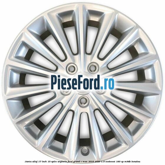 Janta aliaj 17 inch, 15 spite argintiu Ford Grand C-Max 2016-2020 1.5 EcoBoost 180 cp M9DB benzina
