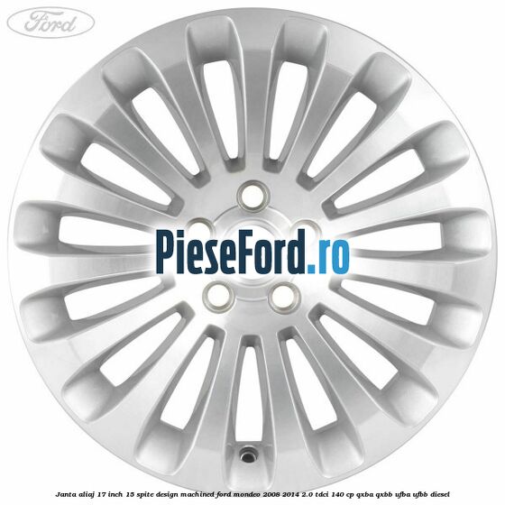 Janta aliaj 17 inch, 15 spite, design Machined Ford Mondeo 2008-2014 2.0 TDCi 140 cp QXBA, QXBB, UFBA, UFBB diesel