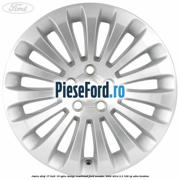Janta aliaj 17 inch, 15 spite, design Machined Ford Mondeo 2008-2014 2.3 160 cp Janta aliaj 17 inch, 15 spite, design Machined Ford Mondeo 2008-2014 2.3 160 cp SEBA benzina