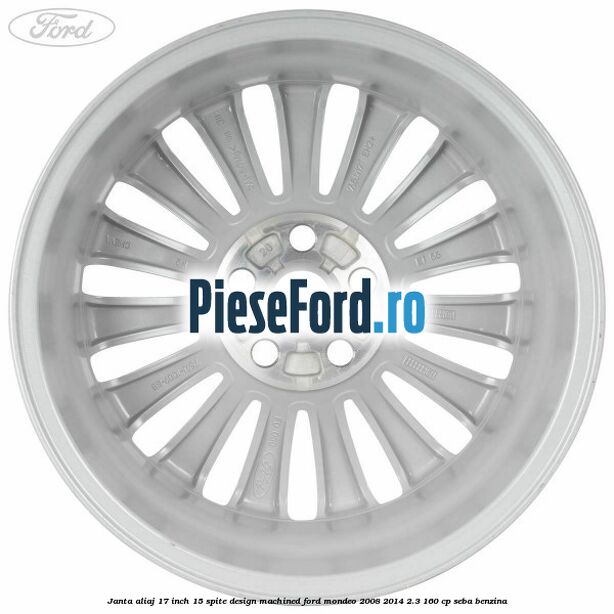 Janta aliaj 17 inch, 15 spite, design Machined Ford Mondeo 2008-2014 2.3 160 cp Janta aliaj 17 inch, 15 spite, design Machined Ford Mondeo 2008-2014 2.3 160 cp SEBA benzina
