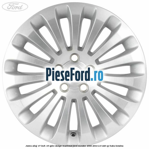 Janta aliaj 17 inch, 15 spite, design Machined Ford Mondeo 2008-2014 2.5 220 cp HUBA benzina