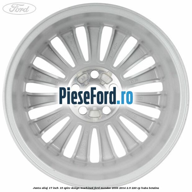 Janta aliaj 17 inch, 15 spite, design Machined Ford Mondeo 2008-2014 2.5 220 cp HUBA benzina