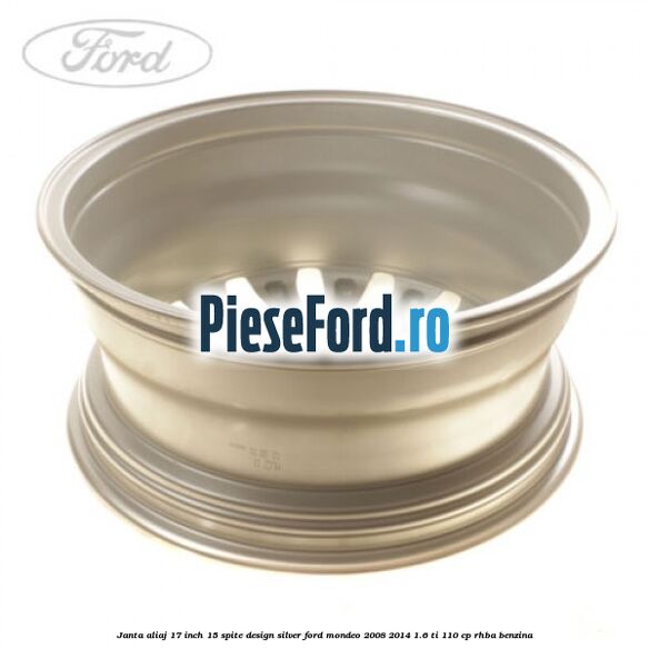 Janta aliaj 17 inch, 15 spite, design Silver Ford Mondeo 2008-2014 1.6 Ti 110 cp RHBA benzina