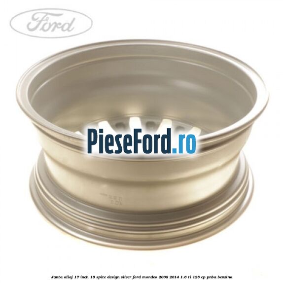 Janta aliaj 17 inch, 15 spite, design Silver Ford Mondeo 2008-2014 1.6 Ti 125 cp Janta aliaj 17 inch, 15 spite, design Silver Ford Mondeo 2008-2014 1.6 Ti 125 cp PNBA benzina
