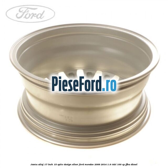 Janta aliaj 17 inch, 15 spite, design Silver Ford Mondeo 2008-2014 1.8 TDCi 100 cp Janta aliaj 17 inch, 15 spite, design Silver Ford Mondeo 2008-2014 1.8 TDCi 100 cp FFBA diesel