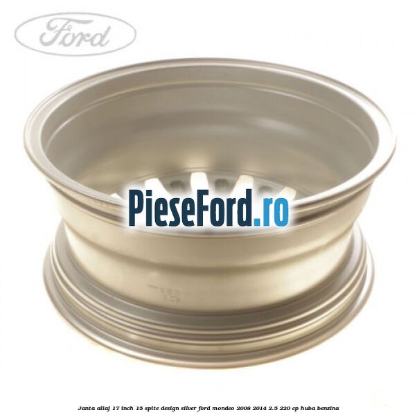 Janta aliaj 17 inch, 15 spite, design Silver Ford Mondeo 2008-2014 2.5 220 cp HUBA benzina