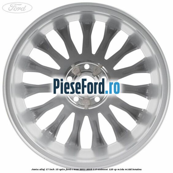 Janta aliaj 17 inch, 15 spite Ford C-Max 2011-2015 1.0 EcoBoost 125 cp M1DA, M1DD benzina