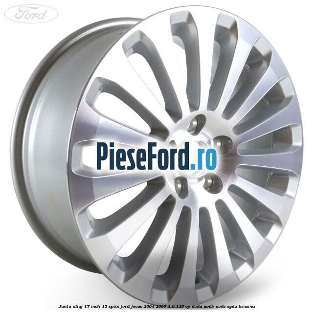 Janta aliaj 17 inch, 15 spite Ford Focus 2004-2007 2.0 145 cp AODA, AODB, AODE, SYDA benzina