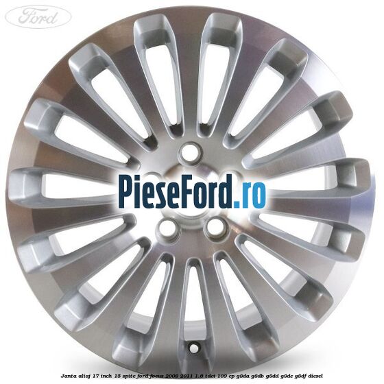 Janta aliaj 17 inch, 15 spite Ford Focus 2008-2011 1.6 TDCi 109 cp Janta aliaj 17 inch, 15 spite Ford Focus 2008-2011 1.6 TDCi 109 cp G8DA, G8DB, G8DD, G8DE, G8DF diesel
