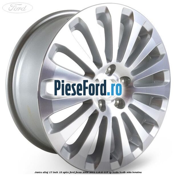 Janta aliaj 17 inch, 15 spite Ford Focus 2008-2011 1.6 Ti 115 cp HXDA, HXDB, SIDA benzina