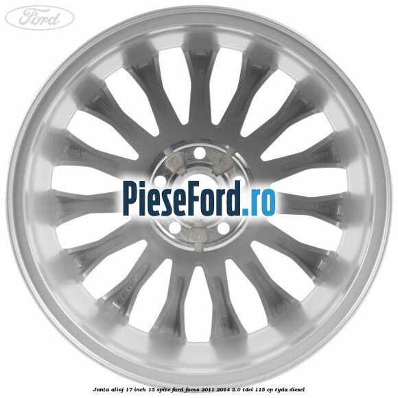 Janta aliaj 17 inch, 15 spite Ford Focus 2011-2014 2.0 TDCi 115 cp TYDA diesel