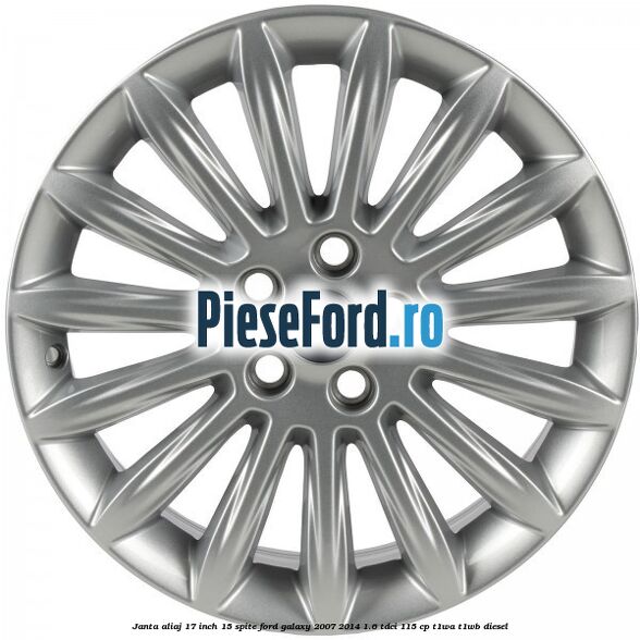 Janta aliaj 17 inch, 15 spite Ford Galaxy 2007-2014 1.6 TDCi 115 cp T1WA, T1WB diesel