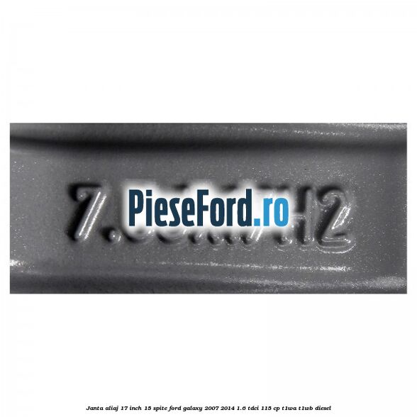 Janta aliaj 17 inch, 15 spite Ford Galaxy 2007-2014 1.6 TDCi 115 cp T1WA, T1WB diesel