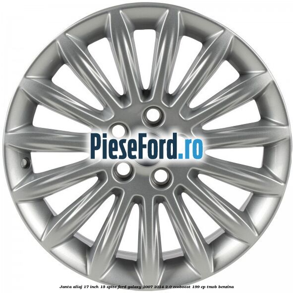 Janta aliaj 17 inch, 15 spite Ford Galaxy 2007-2014 2.0 EcoBoost 199 cp TNWB benzina