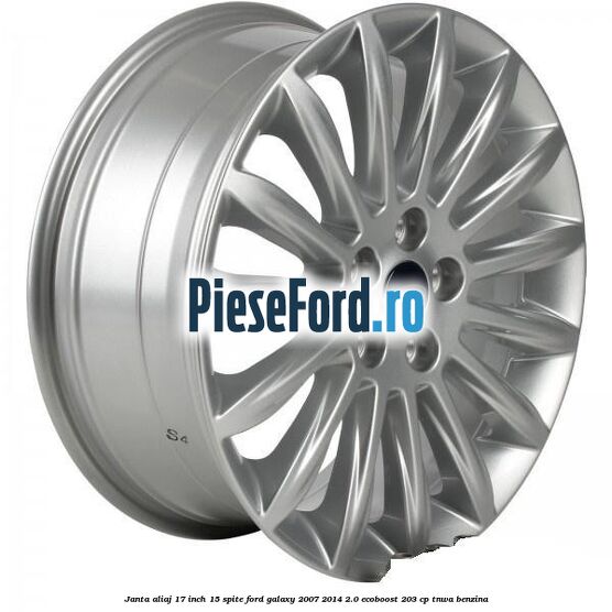 Janta aliaj 17 inch, 15 spite Ford Galaxy 2007-2014 2.0 EcoBoost 203 cp TNWA benzina