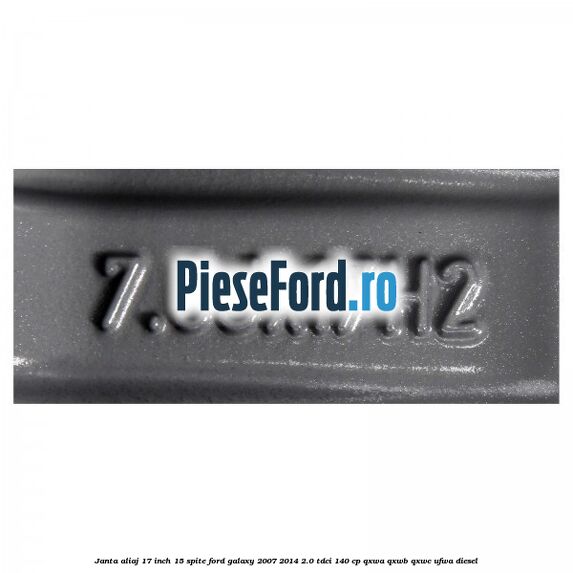 Janta aliaj 17 inch, 15 spite Ford Galaxy 2007-2014 2.0 TDCi 140 cp QXWA, QXWB, QXWC, UFWA diesel